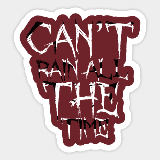 Can't Rain All The Time Sticker
